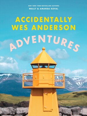 cover image of Accidentally Wes Anderson: Adventures